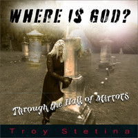 Troy Stetina - Where Is God?