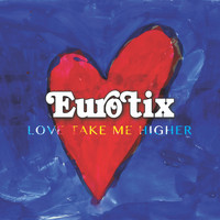 Eurotix - Love Take Me Higher