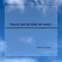 Andent Coimbra / - Traveling Beyond My Mind