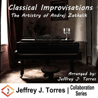 Jeffrey J. Torres & Andrej Zatkalik - Classical Improvisations: The Artistry of Andrej Zatkalik