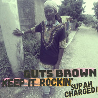 Guts Brown - Keep It Rockin' Supah Charged