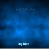 Justin Nathanielson - Fog Blue (Re-Remastered)