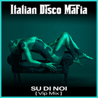 Italian Disco Mafia - Su di noi (Vip Mix)