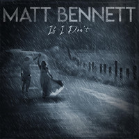 Matt Bennett - If I Don’t