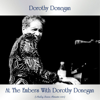 Dorothy Donegan - At The Embers With Dorothy Donegan (Analog Source Remaster 2021)