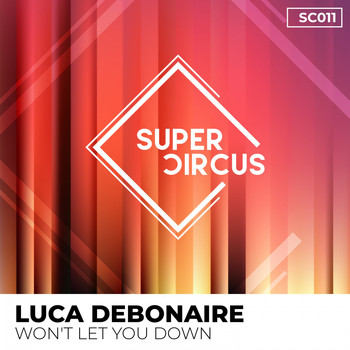 Luca Debonaire - Won't Let You Down