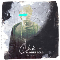 Chakuza - Blindes Gold
