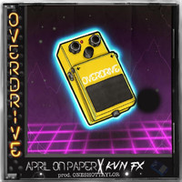 April on Paper - Overdrive (feat. KVN FX & Oneshottaylor)