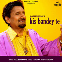 Kuldeep Manak - Kis Bandey Te