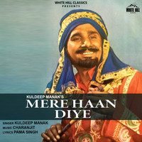 Kuldeep Manak - Mere Haan Diye