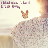 Michael Ruland feat. Iva Rii - Break Away