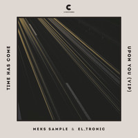 Meks Sample & El_Tronic - Time Has Come / Upon You VIP