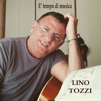 Lino Tozzi - E' tempo di musica
