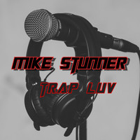 Mike stunner / - Trap Luv