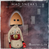 Mad Sneaks - Quarter Life