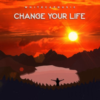 WhiteCapMusic - Change Your Life