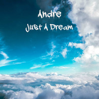 Andre / - Just A Dream