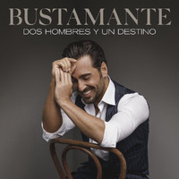 Bustamante - Dos Hombres Y Un Destino