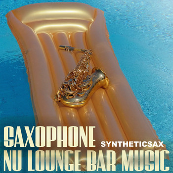 Syntheticsax - Saxophone: Nu Lounge Bar Music