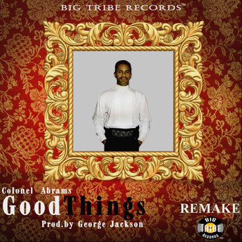 Colonel Abrams - Good Things (2021 Remake)