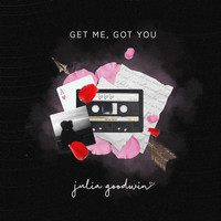 Julia Goodwin - Get Me, Got You