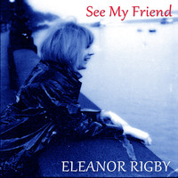 Eleanor Rigby - See My Friend (12" Extended Version)