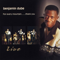 Benjamin Dube - For Every Mountain... Thank You (Live)