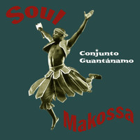 Conjunto Guantánamo - Soul Makossa