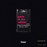 Ivee - Paris in the Winter (Explicit)