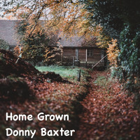 Donny Baxter - Home Grown