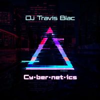 DJ Travis Blac - Cybernetics