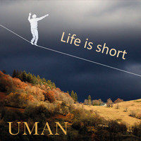 Uman - Life Is Short