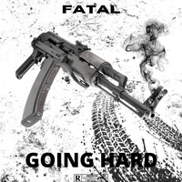 Fatal - Going Hard (Explicit)