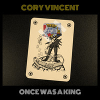 Cory Vincent - Once Was a King
