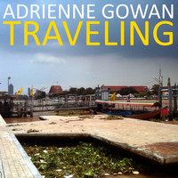 Adrienne Gowan - Traveling
