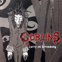 goblins - Carry on Screaming (Explicit)
