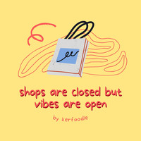 kerfoodle / - Shops Are Closed but Vibes Are Open