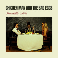 CHICKEN MAN AND THE BAD EGGS / - Incredible Edible
