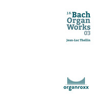 Jean-Luc Thellin - J.S. Bach: Organ Works 03