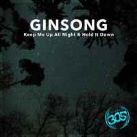 Ginsong - Keep Me Up All Night & Hold It Down