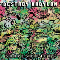 Destroy Babylon - Shapeshifters