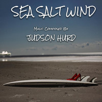 Judson Hurd - Sea Salt Wind (Original Movie Soundtrack)