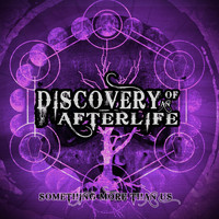 Discovery of an Afterlife - Something More Than Us (Explicit)