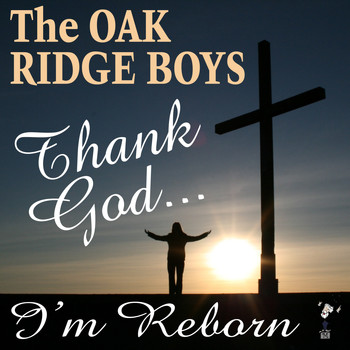 The Oak Ridge Boys - Thank God I'm Reborn