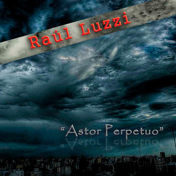 Raúl Luzzi - Astor Perpetuo