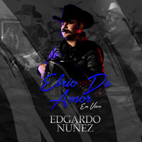 Edgardo Nuñez - Ebrio De Amor (En Vivo)