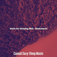 Casual Easy Sleep Music - Music for Sleeping Well - Shakuhachi