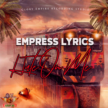 Empress Lyrics - Hate on Me