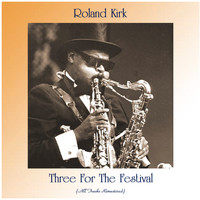 Roland Kirk - Three For The Festival (All Tracks Remastered)