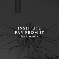 Institute - Far from It